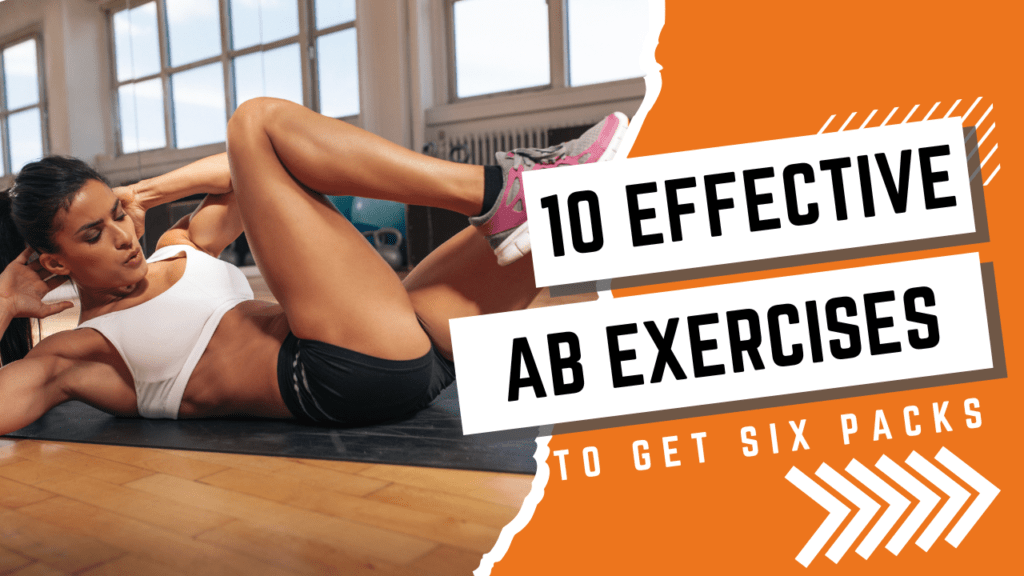 10 Effective Ab Workouts And Exercises To Get Six Packs Easily 