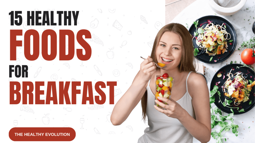 15 HEALTHY FOODS FOR BREAKFAST