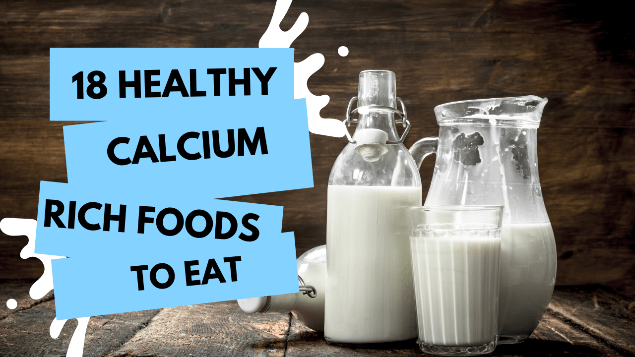 The Best 18 Calcium Rich Foods To Eat 